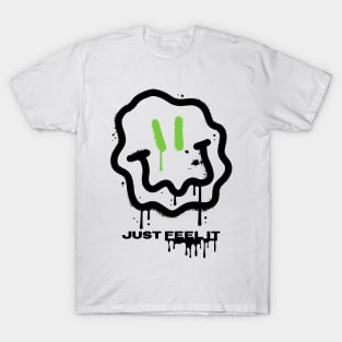 Just feel it T-Shirt